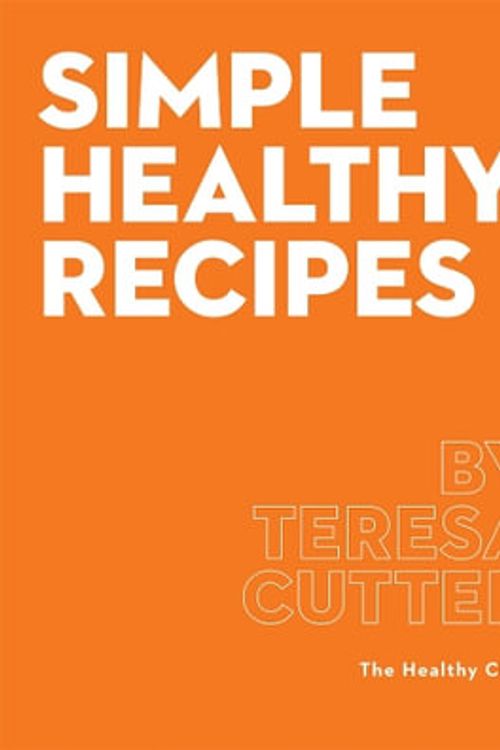 Cover Art for 9780648029878, Simple Healthy Recipes by Cutter,Teresa