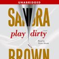 Cover Art for 9780743561464, Play Dirty by Sandra Brown