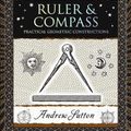 Cover Art for 9781952178092, Ruler and Compass: Practical Geometric Constructions by Andrew Sutton