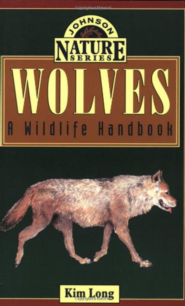 Cover Art for 9781555661588, Wolves: a Wildlife Handbook by Kim Long