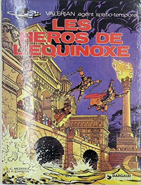 Cover Art for 9782205012361, Valérian, agent spatio-temporel, Tome 8 : Les Héros de l'équinoxe by Jean-Claude Mezieres, Pierre Christin