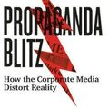 Cover Art for 9780745338118, Propaganda BlitzHow and Why Corporate Media Distort Reality by David Edwards