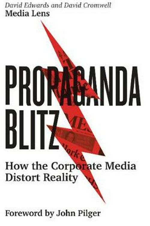 Cover Art for 9780745338118, Propaganda BlitzHow and Why Corporate Media Distort Reality by David Edwards