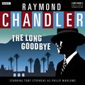 Cover Art for 9781408440551, The Long Goodbye by Raymond Chandler, Full Cast, Toby Stephens