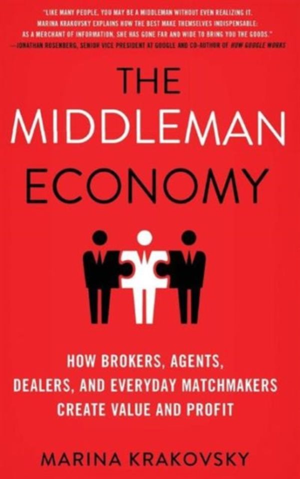 Cover Art for 9781137530196, The Middleman EconomyHow Brokers, Agents, Dealers, and Everyday Matc... by Marina Krakovsky