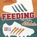 Cover Art for 9780998436623, Feeding the Young Athlete: Sports Nutrition Made Easy for Players, Parents, and Coaches by Cynthia Lair