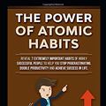 Cover Art for 9781098552657, The power of atomic habits: Reveal 7 extremely important habits of highly successful people to help you stop procrastinating, double productivity and achieve success in life. by Rodolfo R. Crosby