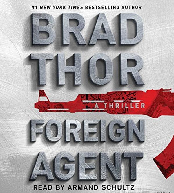 Cover Art for 9781508211471, Foreign Agent: A Thriller: 16 (Scot Harvath) by Brad Thor