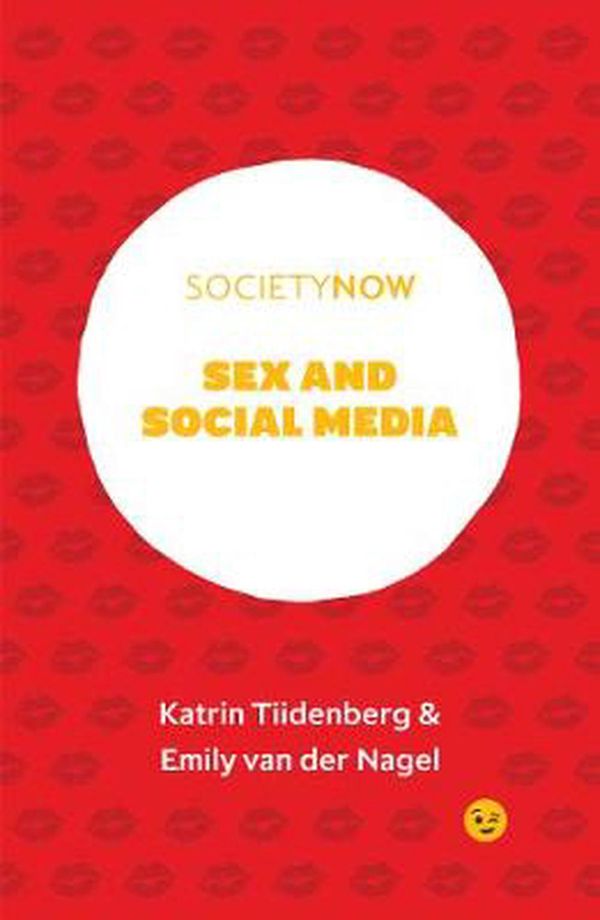 Cover Art for 9781839094095, Sex and Social Media (Societynow) by Katrin Tiidenberg, Emily Der Van Nagel, Katrin and der Nagel Van Tiidenberg