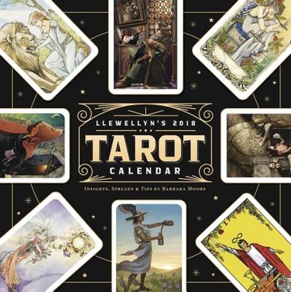 Cover Art for 9780738752570, Llewellyn's 2018 Tarot Calendar: Insights, Spreads, and Tips (Calendars 2018) by Moore, Barbara