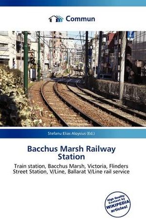 Cover Art for 9786135743111, Bacchus Marsh Railway Station by Stefanu Elias Aloysius