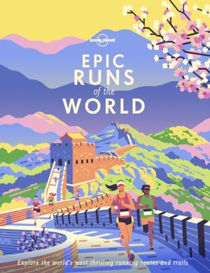 Cover Art for 9781788681261, Epic Runs of the World by Lonely Planet