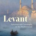 Cover Art for 9780300172645, Levant by Philip Mansel