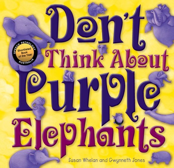 Cover Art for 9781925335484, Don't Think About Purple Elephants by Susanne Merritt