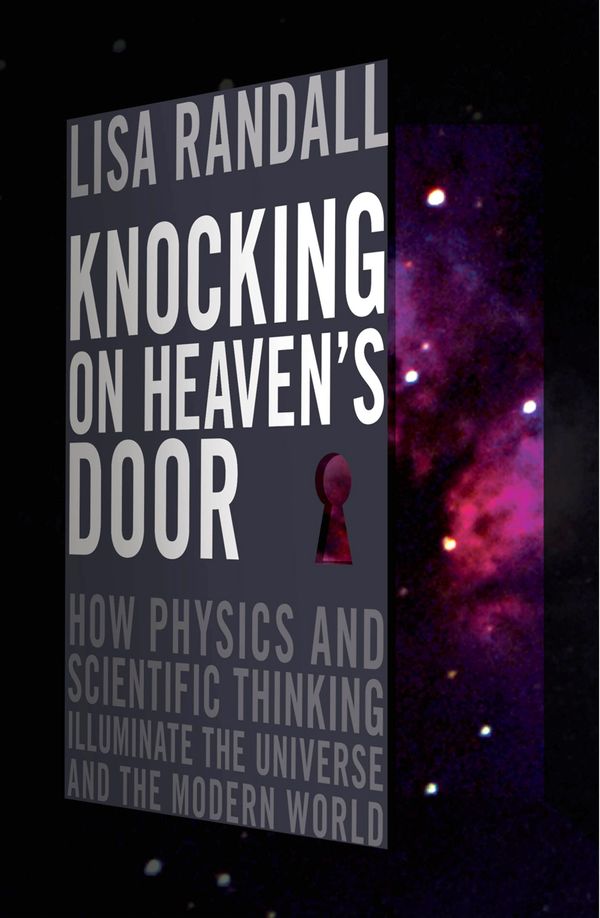 Cover Art for 9781847920690, Knocking On Heaven's Door: How Physics and Scientific Thinking Illuminate the Universe and the Modern World by Lisa Randall