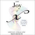 Cover Art for 9798212144995, The Joy of X: A Guided Tour of Math, from One to Infinity by Steven Strogatz