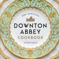 Cover Art for 9781781319574, The Official Downton Abbey Cookbook by Annie Gray