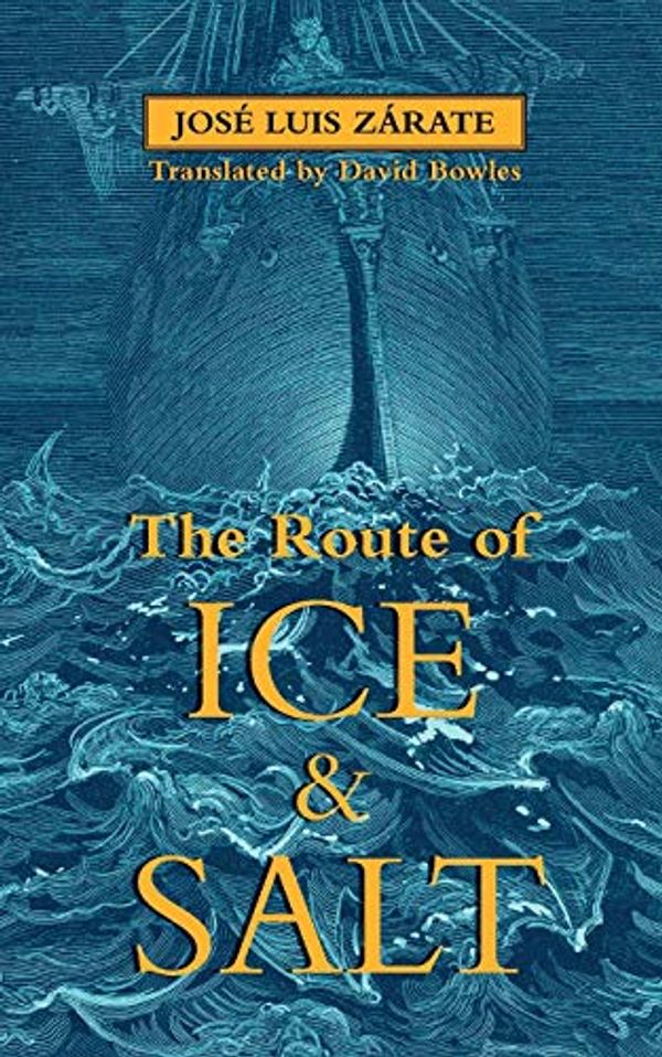 Cover Art for 9781927990292, The Route of Ice and Salt by Zárate, José Luis
