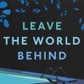Cover Art for 9780062667632, Leave the World Behind by Rumaan Alam