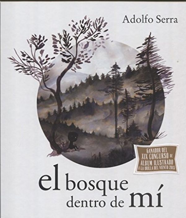 Cover Art for 9786071637673, El bosque dentro de mí by Adolfo Serra