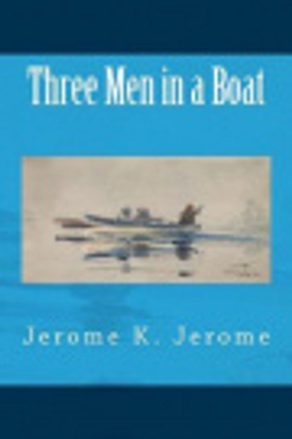 Cover Art for 9781500137724, Three Men in a Boat by Jerome K. Jerome