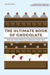 Cover Art for 9781784883799, The Ultimate Book Of Chocolate by Melanie Dupuis