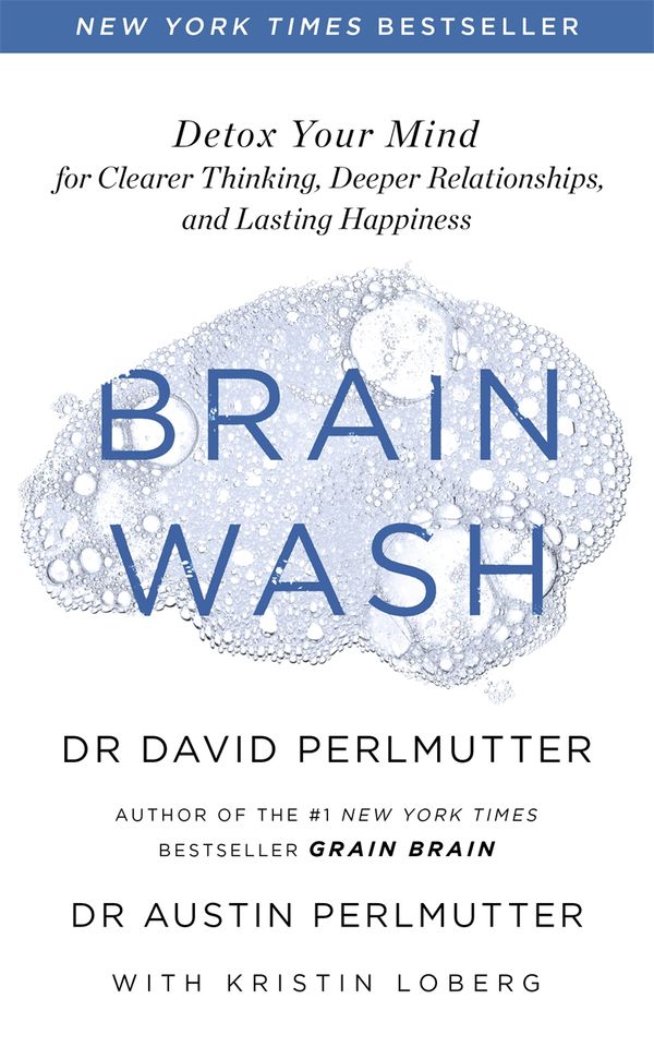 Cover Art for 9781529315561, Brain Wash: Detox Your Mind for Clearer Thinking, Deeper Relationships and Lasting Happiness by David Perlmutter