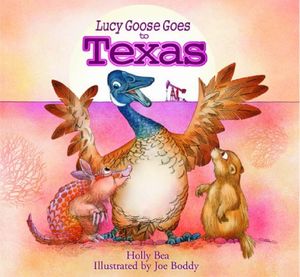 Cover Art for 9781932073157, Lucy Goose Goes to Texas by Holly Bea