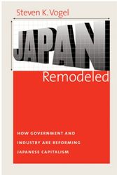 Cover Art for 9780801473715, Japan Remodeled: How Government and Industry Are Reforming Japanese Capitalism (Cornell Studies in Political Economy) Format: Paperback by Vogel, Steven K.