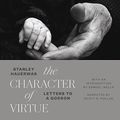 Cover Art for B07DJZVHLN, The Character of Virtue: Letters to a Godson by Stanley Hauerwas