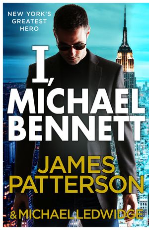 Cover Art for 9781846057625, I, Michael Bennett by James Patterson