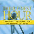 Cover Art for 9780205430031, Their Finest Hour: Master Therapists Share Their Greatest Success Stories by Jeffrey Kottler, Jon Carlson