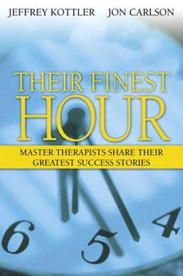 Cover Art for 9780205430031, Their Finest Hour: Master Therapists Share Their Greatest Success Stories by Jeffrey Kottler, Jon Carlson