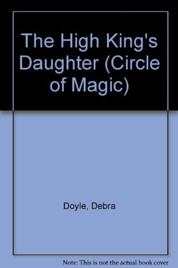 Cover Art for 9780613439329, The High King's Daughter by Debra Doyle