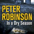Cover Art for 9781447225539, In A Dry Season (The Inspector Banks Series) by Peter Robinson