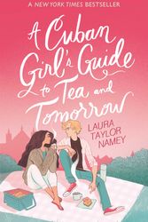 Cover Art for 9781398523937, A Cuban Girl's Guide to Tea and Tomorrow by Laura Taylor Namey