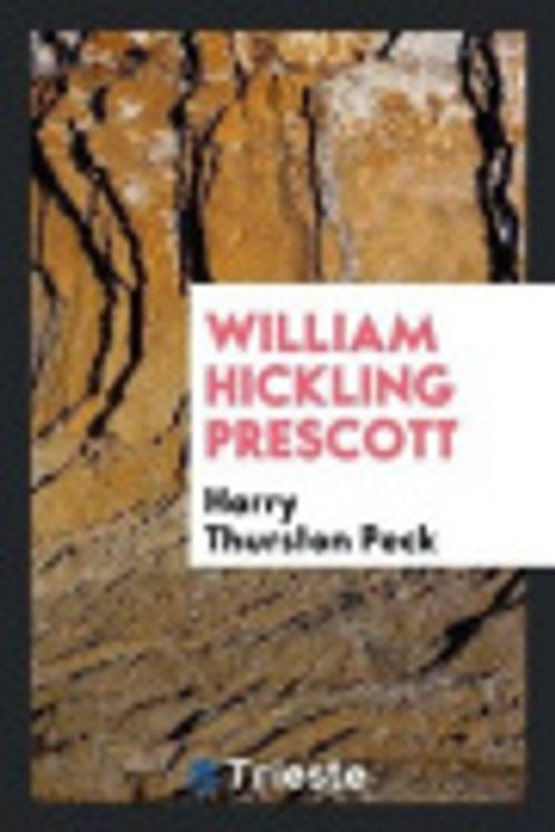 Cover Art for 9780649136810, William Hickling Prescott by Harry Thurston Peck