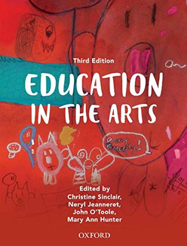 Cover Art for 9780190304089, Education in the Arts eBook by Christine Sinclair, Neryl Jeanneret, John O'Toole, Mary Ann Hunter