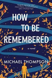 Cover Art for 9781728265803, How to Be Remembered: A Novel by Michael Thompson