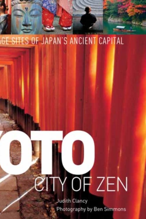Cover Art for 9784805315408, Kyoto City of Zen: Visiting the Heritage Sites of Japan's Ancient Capital by Judith Clancy