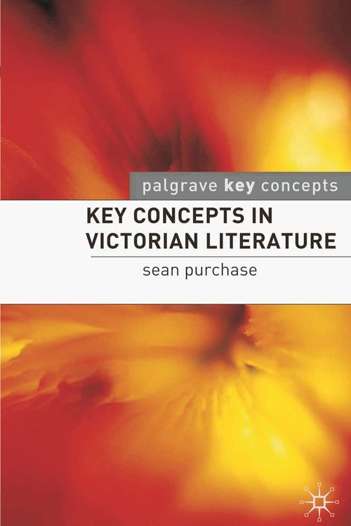Cover Art for 9781403948076, Key Concepts in Victorian Literature by Sean Purchase