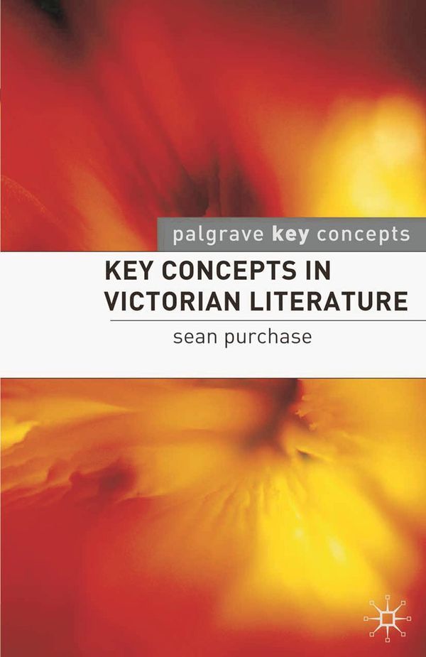 Cover Art for 9781403948076, Key Concepts in Victorian Literature by Sean Purchase