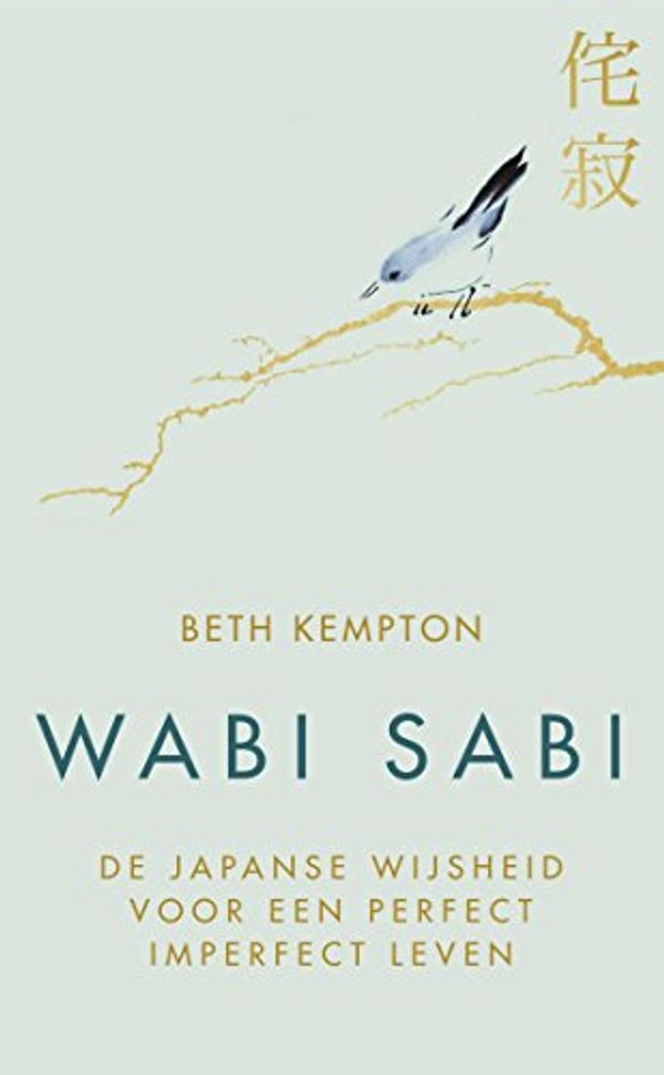 Cover Art for 9789400510456, Wabi sabi: De Japanse wijsheid voor een perfect imperfect leven by Beth Kempton