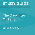 Cover Art for B07Z6JVYQX, Study Guide: The Daughter Of Time by Josephine Tey (SuperSummary) by SuperSummary