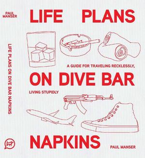 Cover Art for 9781743797464, Life Plans On Dive Bar Napkins by Paul Manser