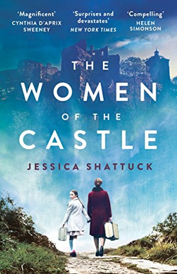 Cover Art for B01N0I36E0, The Women of the Castle: the moving New York Times bestseller for readers of ALL THE LIGHT WE CANNOT SEE by Jessica Shattuck