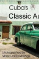 Cover Art for 9781325272341, Cuba's Classic Automobiles 2018: Cuba's Classic Cars from the 40s and 50s Can Still be Seen on Cuba's Streets (Calvendo Places) by Marisa Jorda Motzkau