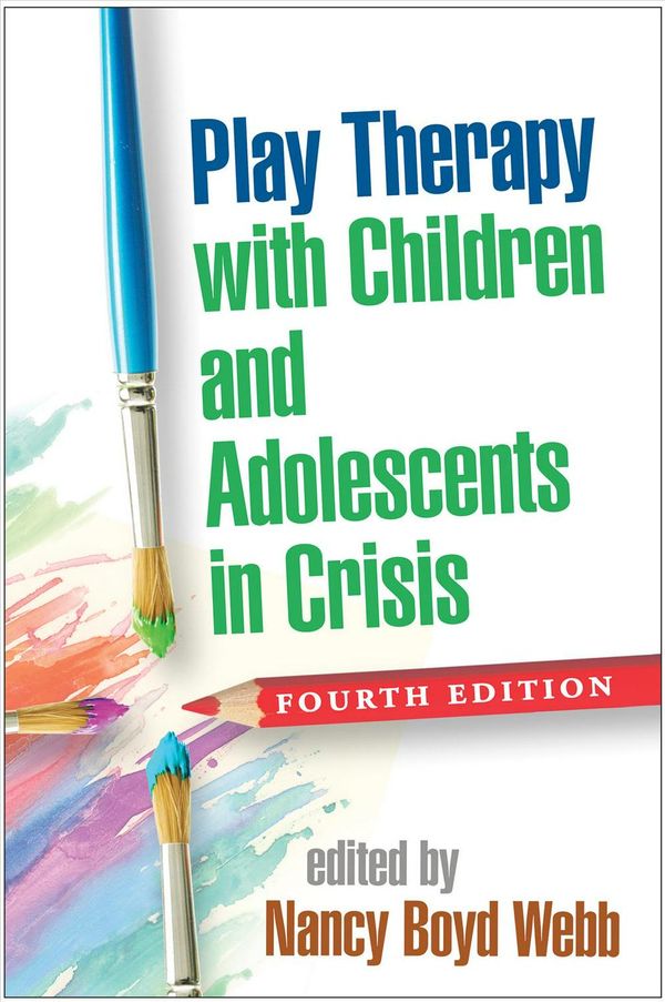 Cover Art for 9781462531271, Play Therapy with Children and Adolescents in Crisis 4edClinical Practice with Children, Adolescents, a... by Nancy Boyd Webb