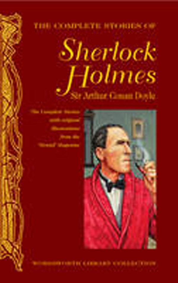 Cover Art for 9781840220766, The Complete Stories of Sherlock Holmes by Sir Arthur Conan Doyle