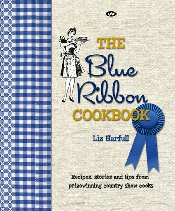 Cover Art for 9781862547926, The Blue Ribbon Cookbook by Liz Harfull